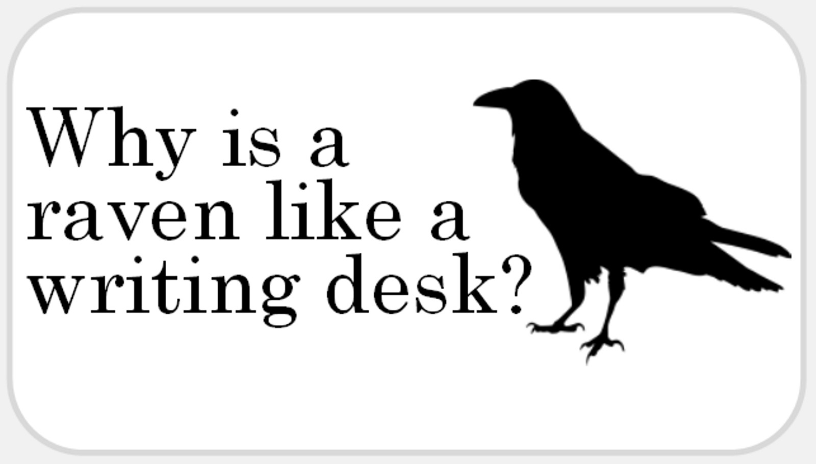 Why is A Raven Like Writing Desk – 25 Stickers Pack 2.25 x 1.25 inches – Riddle