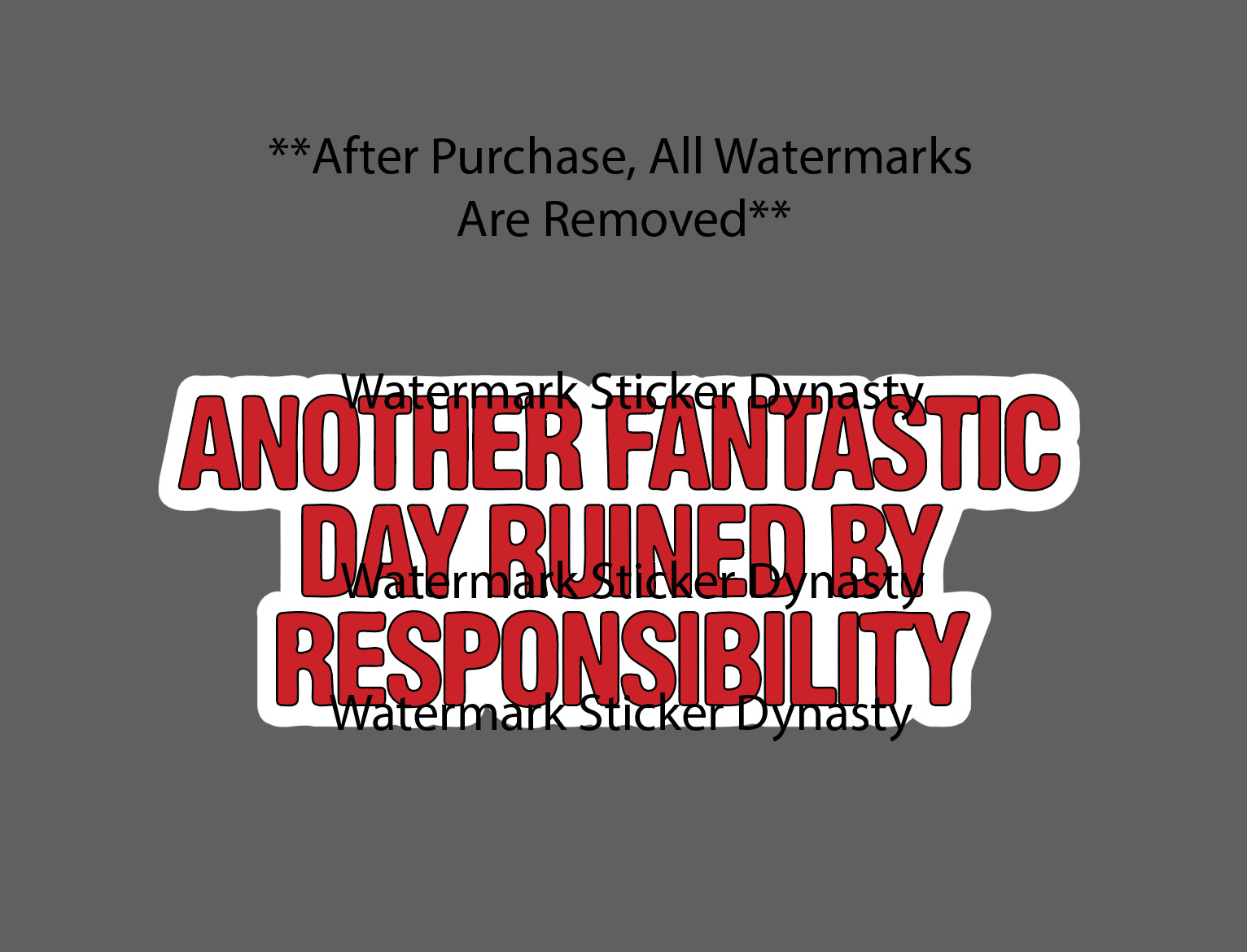 Another Day Ruined By Responsibility Sticker Waterproof Decal Quote Gift NEW