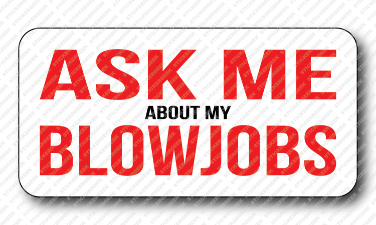 Ask Me About My Blowjobs Gag Gay Joke Hard Hat Helmet Toolbox Stickers