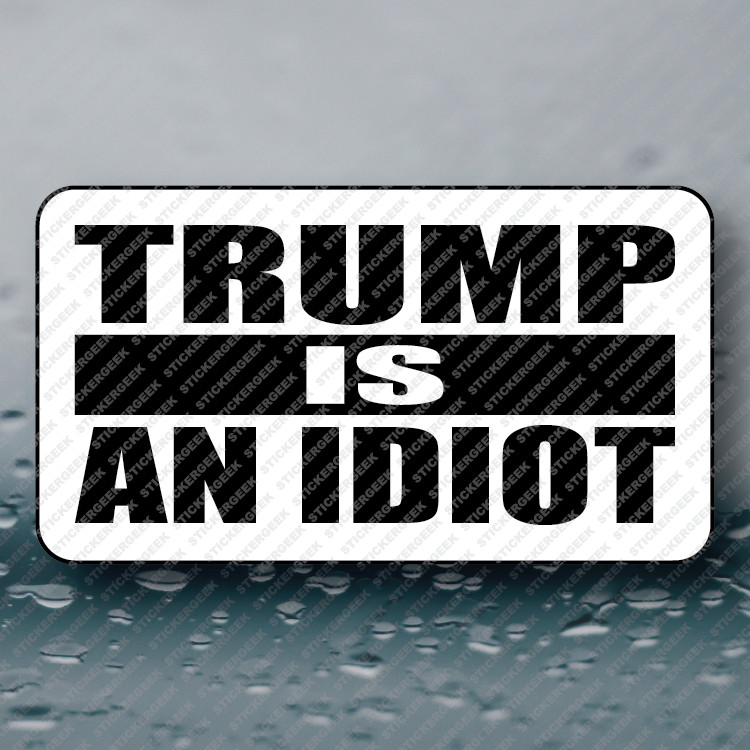 TRUMP IS AN IDIOT Funny Political Anti Trump Biden 2024 Prank Joke Gag Sticker