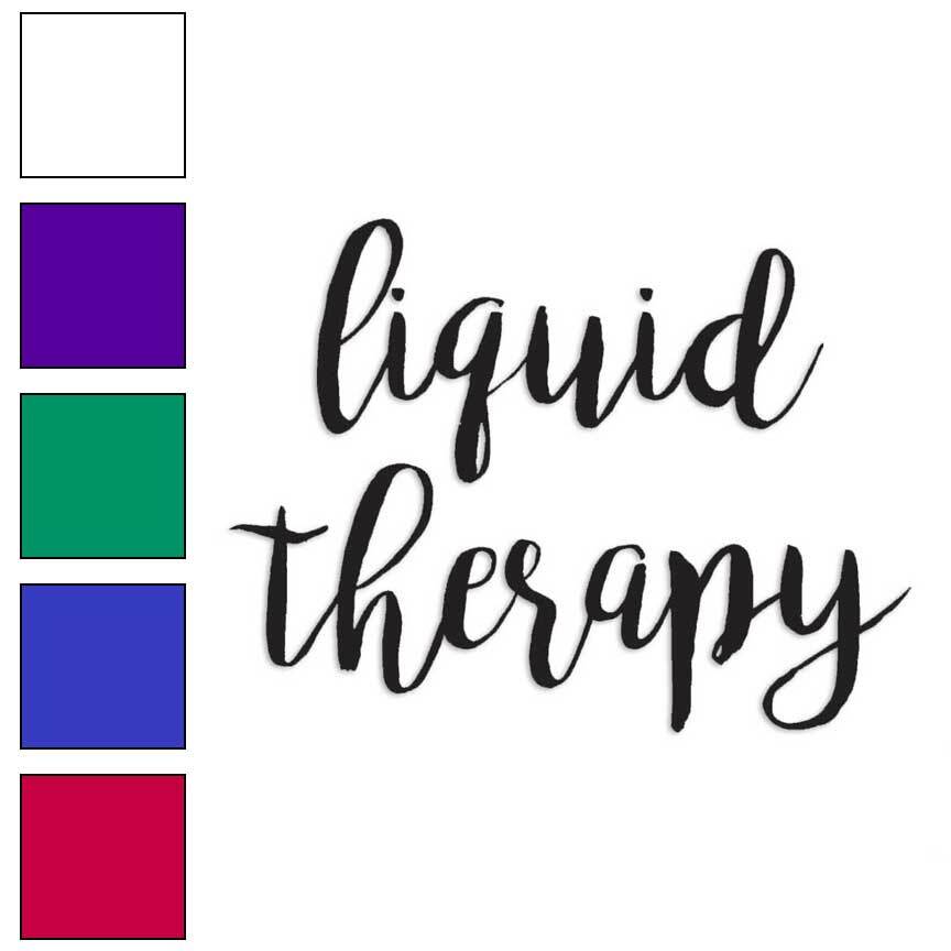 Liquid Therapy, Vinyl Decal Sticker, Multiple Colors & Sizes #4226
