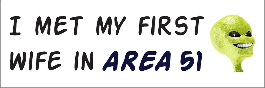 Storm area 51 , Bumper sticker area 51 , alien aliens x files, ex wife