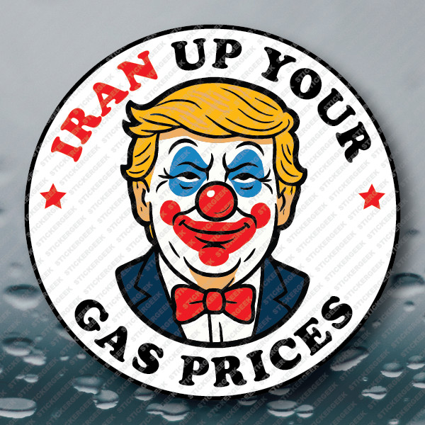 Trump Clown "IRAN Your Gas Prices Up" Anti Trump Prank Meme Joke Gag Sticker