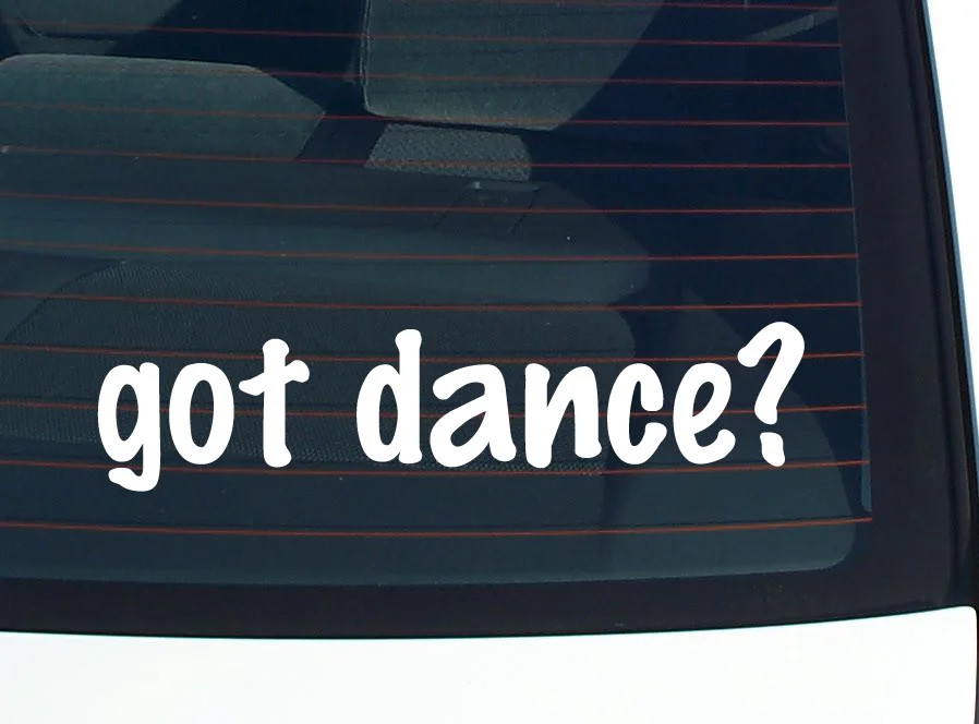 got dance? CAR DECAL BUMPER STICKER VINYL FUNNY JOKE WINDOW