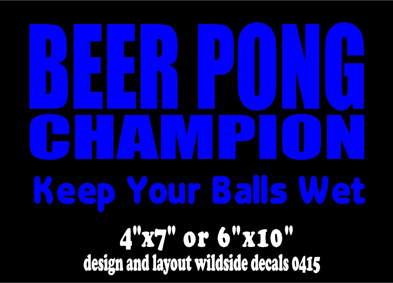 Beer Pong Champion Decal Keep Your Balls Wet funny drinking vinyl car sticker