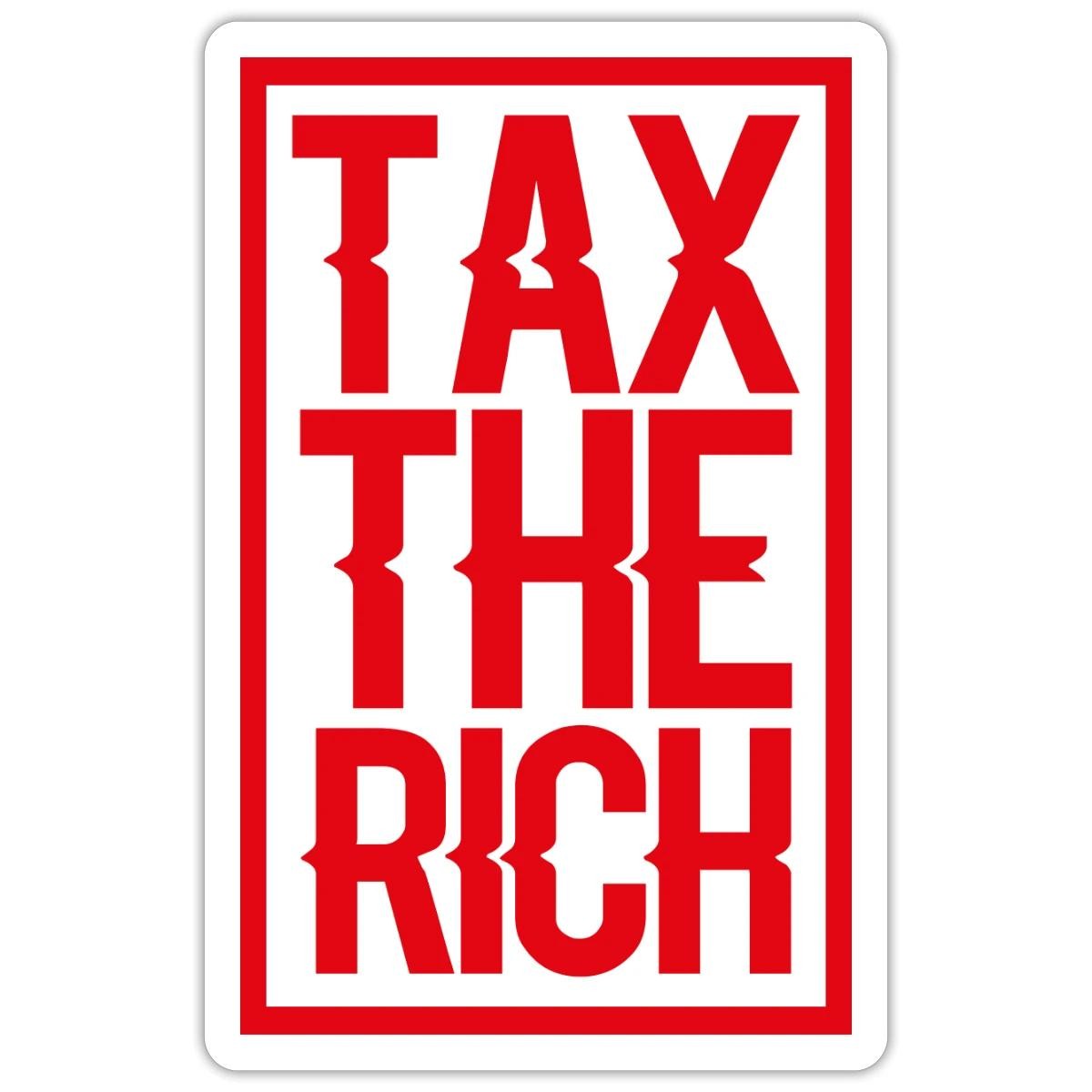 Tax The Rich Political Activism Sticker, max. 4 x 4"
