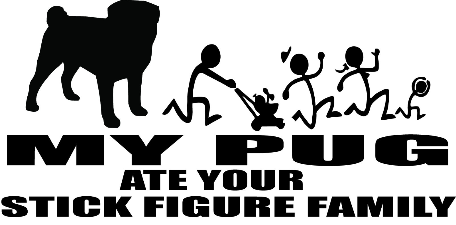 Pug Decal: My Dog Ate Your Stick Figure Family – Fun Car Sticker #9066S