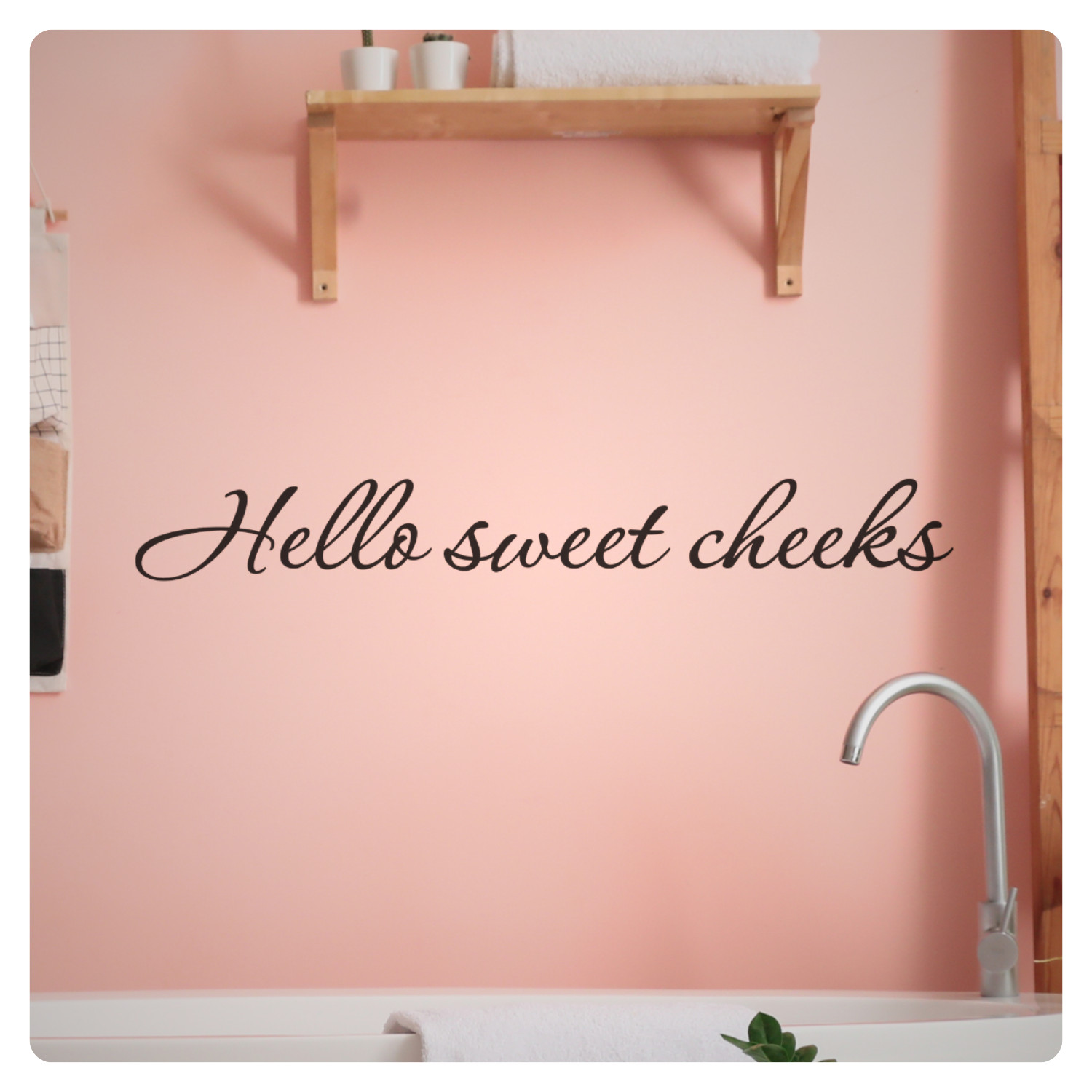 Hello Sweet Cheeks Inspirational Love Wall Decal Sticker Quote Vinyl Decor
