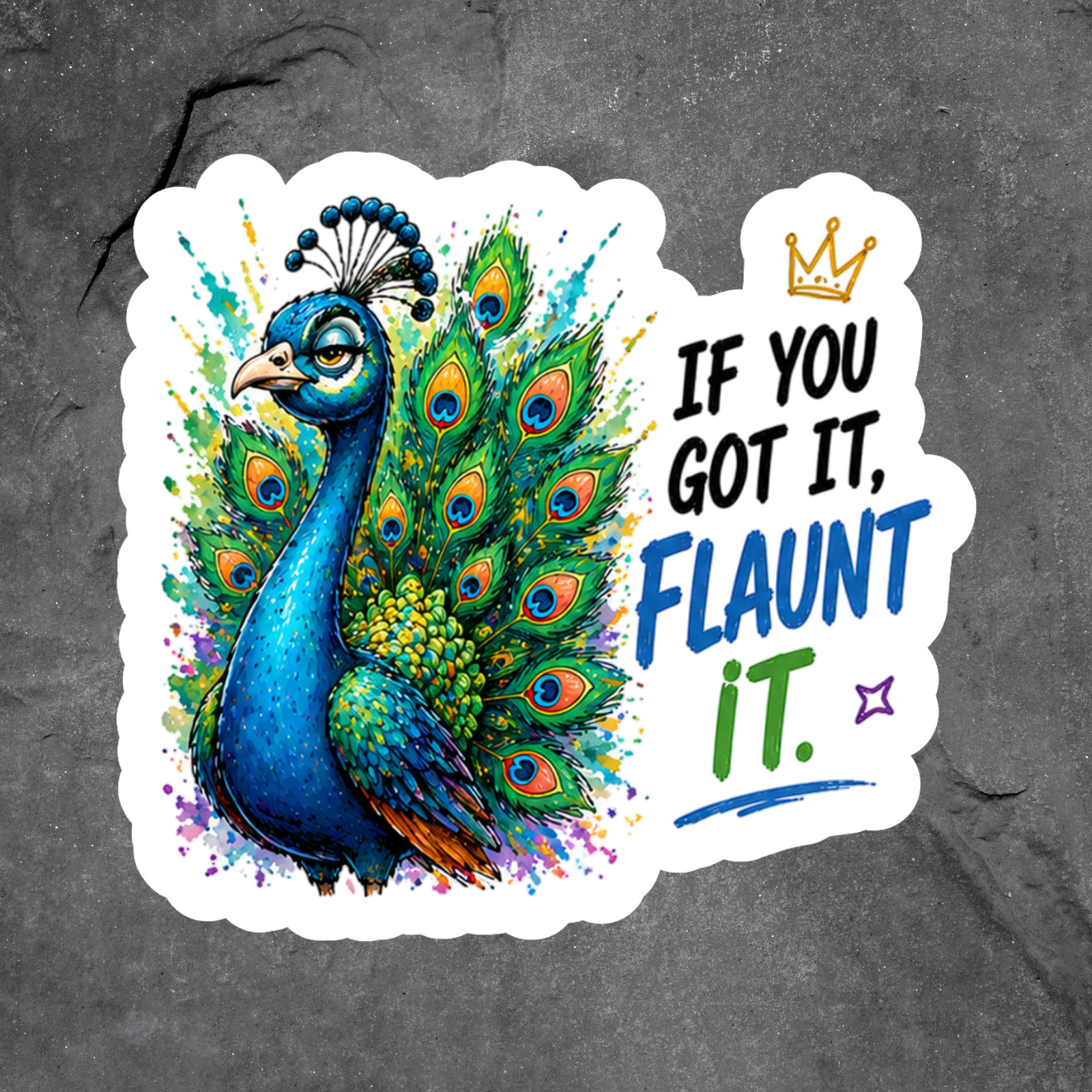 Peacock Sticker Vinyl Decal If You Got It Flaunt It Funny Bird Colorful Gift