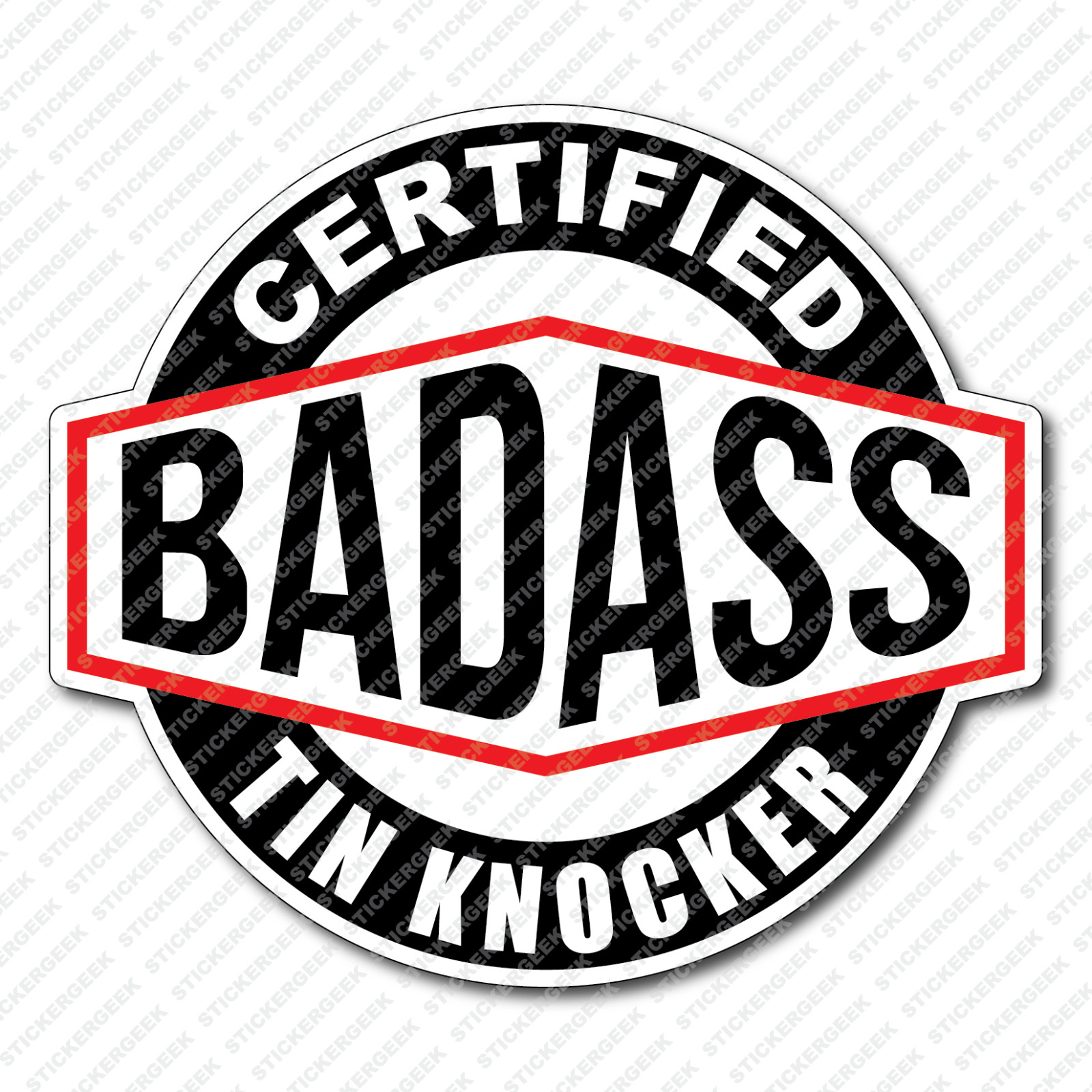Certified Bad Ass TIN KNOCKER HVAC Sheet Metal Fabricator Tool Box Sticker