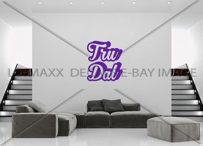 Tru Dat Slogan Car Truck Boat SUV Window Superior Quality Die Cut Vinyl Decal