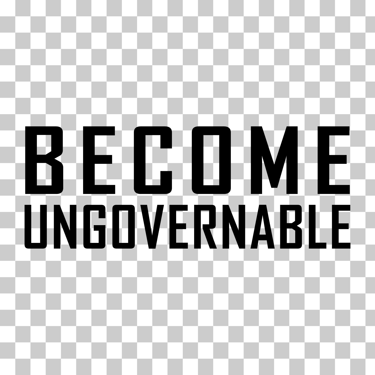 Become Ungovernable Custom Vinyl Sticker / Decal