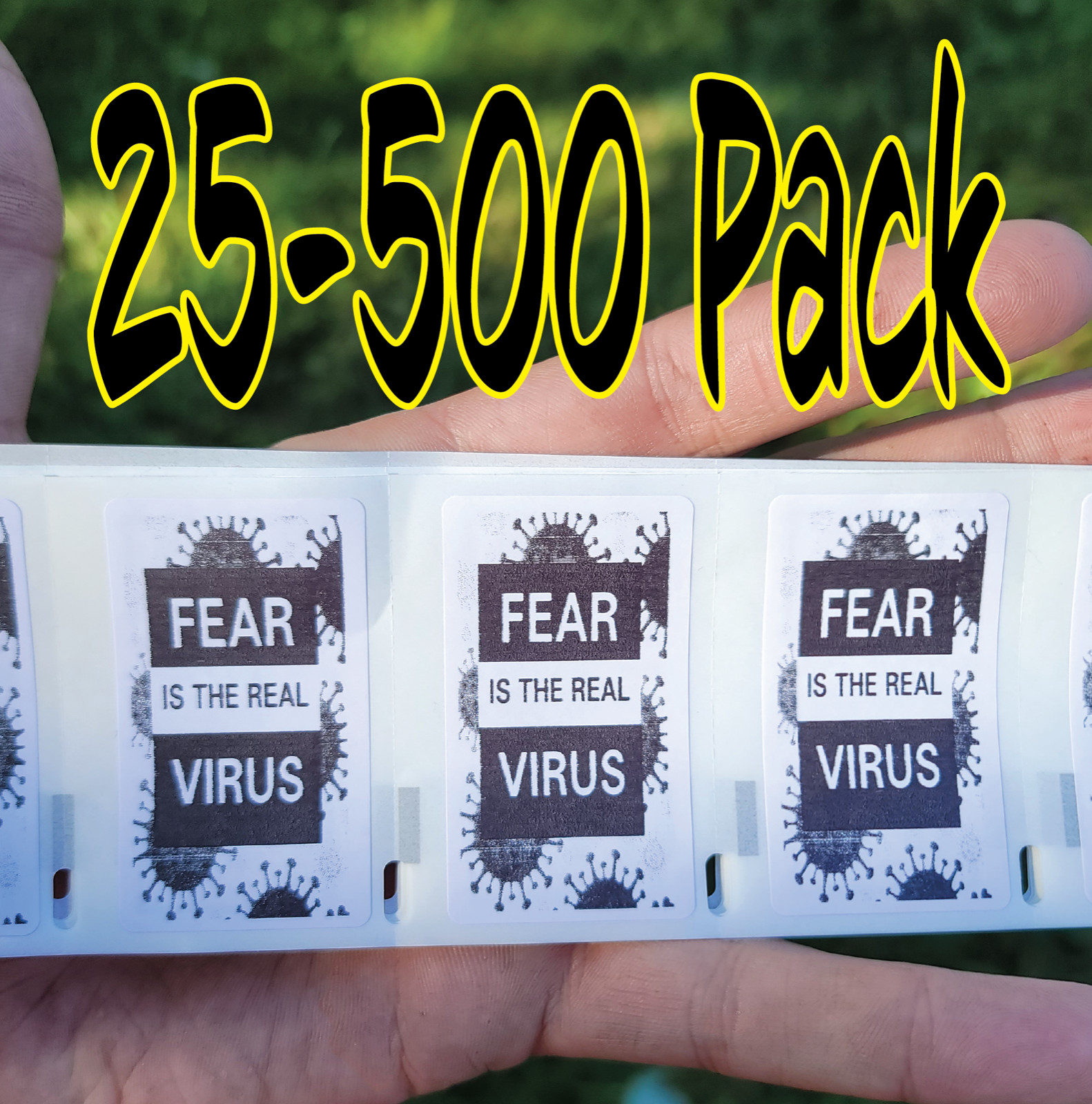 "FEAR IS THE REAL VIRUS" 25-500 Pack stickers bulk debate decals