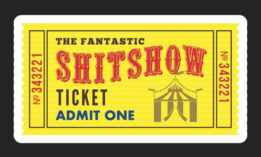 8 Count Asst Sticker Pack Tickets To The Sh*t Show 1.5 X 3” Each Free Shipping!
