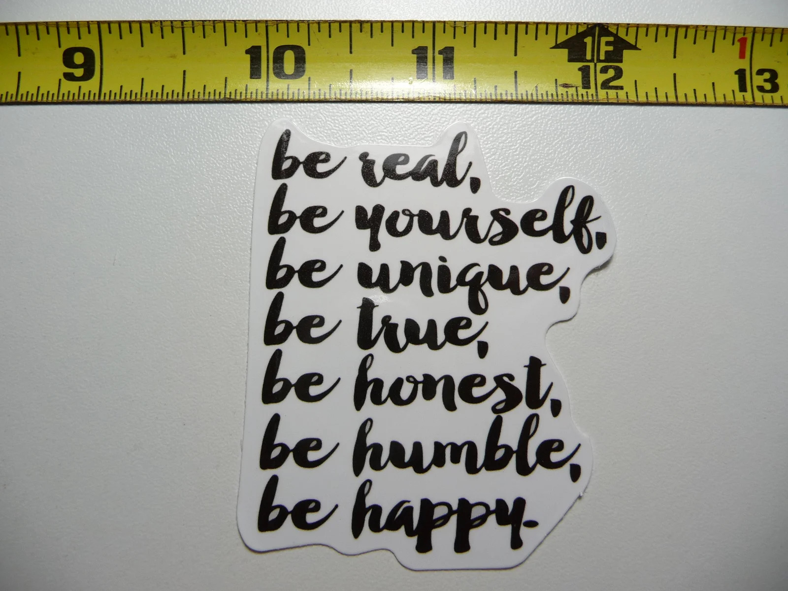 BE REAL YOURSELF UNIQUE TRUE HONEST HUMBLE HAPPY SMALL STICKER DECAL