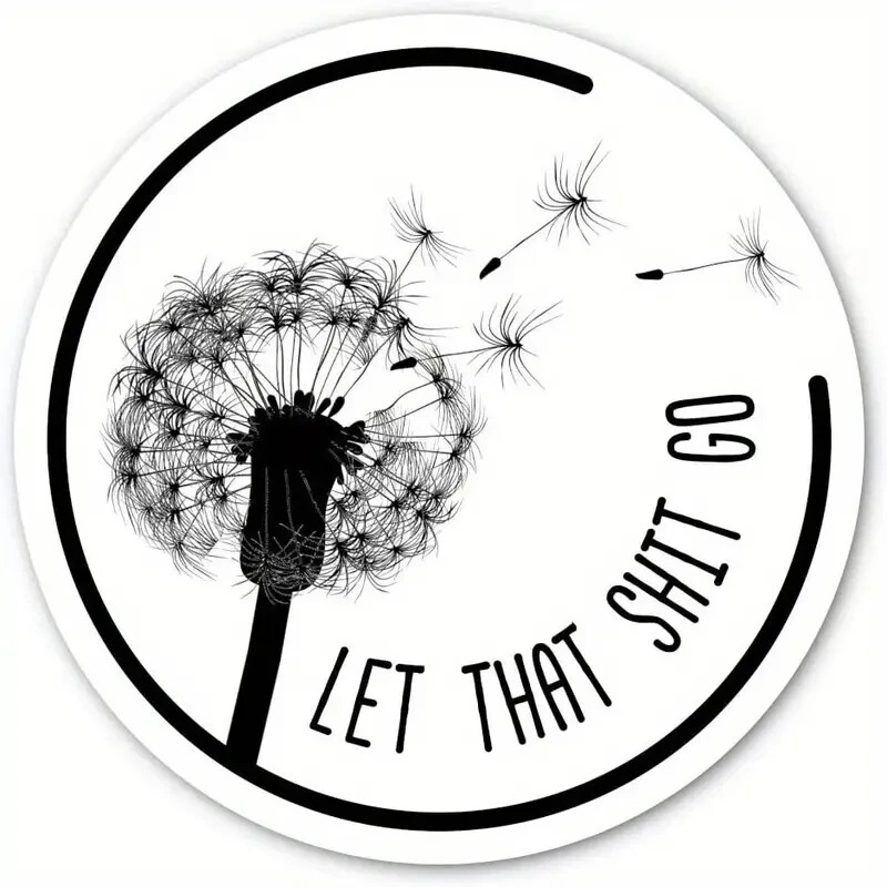 "Let That Sh*t Go" PVC Decal – 3" Round – for Cars, Laptops, and More