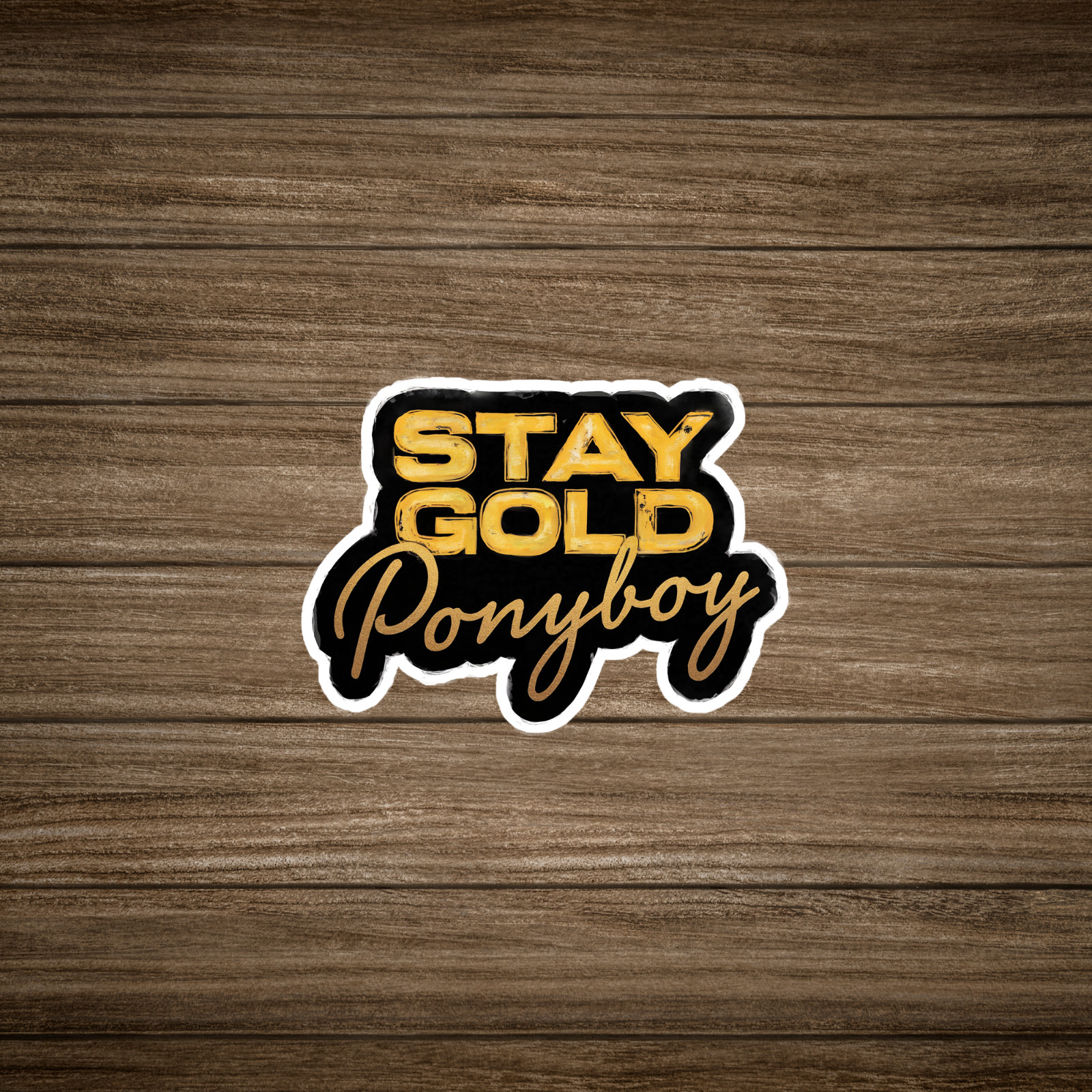 Stay Gold Ponyboy – Retro Metallic Gold & Black Die Cut Vinyl Sticker Decal #113