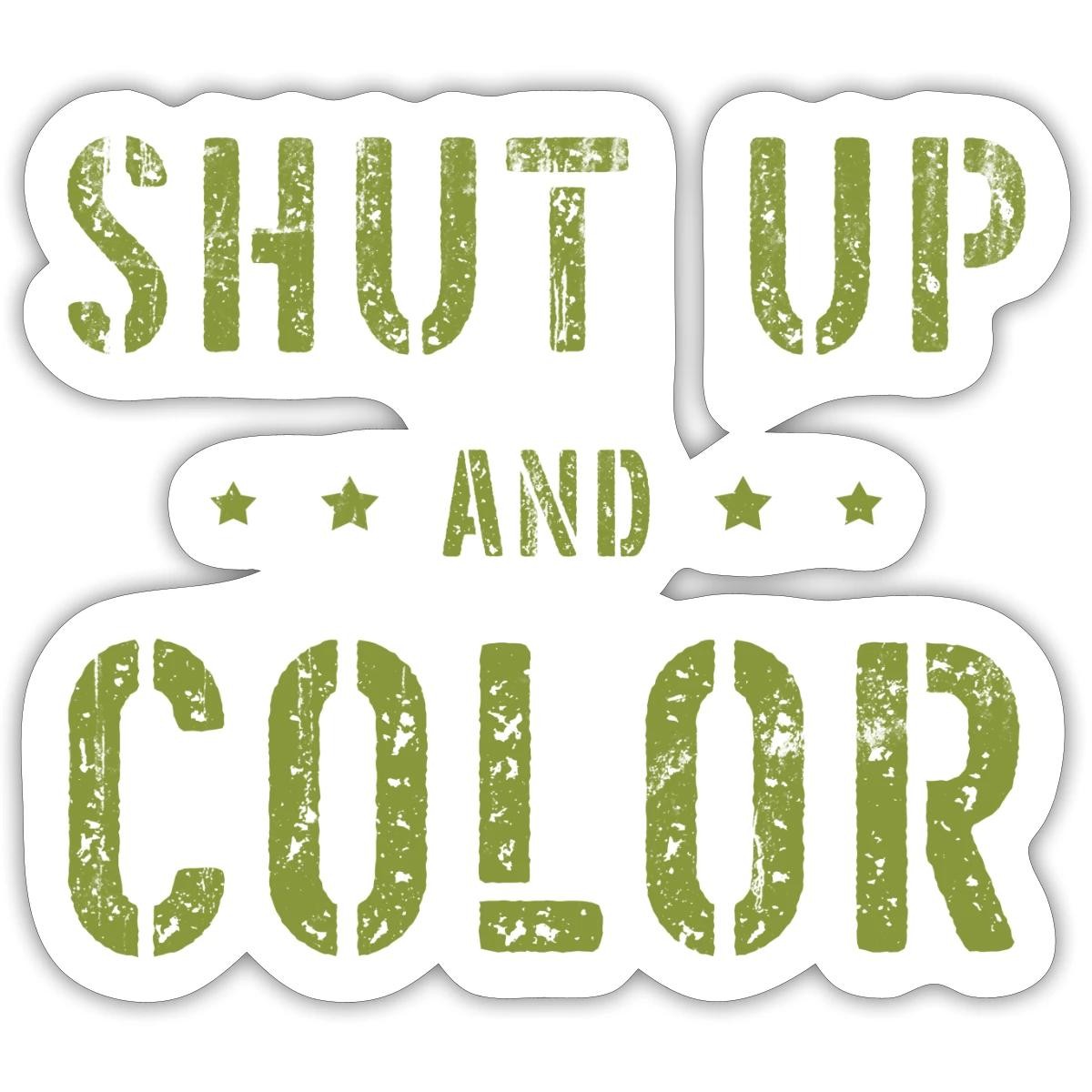 Shut Up and Color Military Drill Sergeant Quote Sticker, max. 4 x 4"
