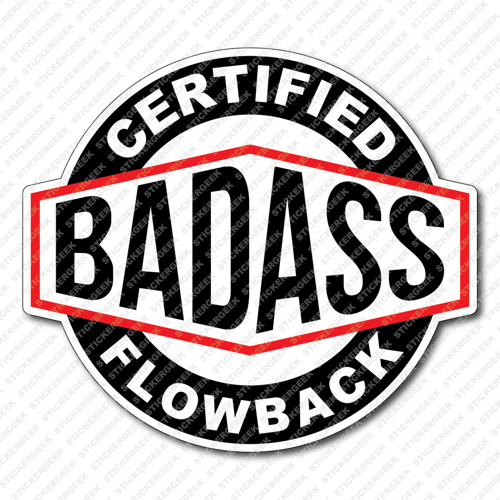 Certified Bad Ass Flowback Hard Hat Oil Gas Rig Rigging Decal Tool Box Sticker