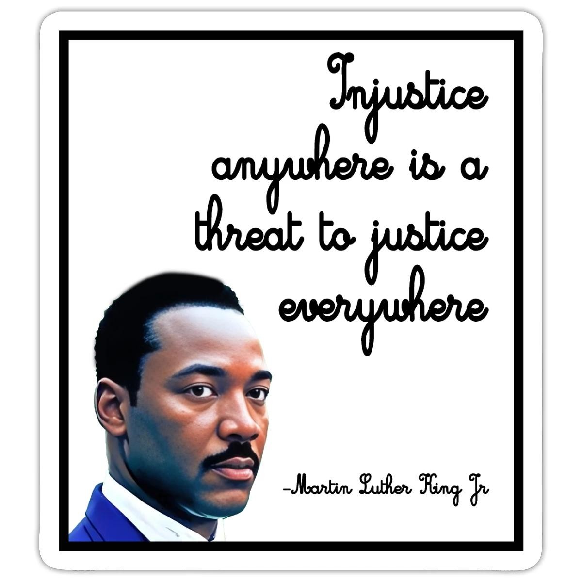 Martin Luther King Jr. Injustice Quote Sticker, max. 4 x 4"
