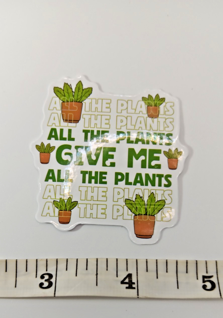 Plants-Gardening-Funny Humor Sarcastic Vinyl Sticker-Decal-NWOT-Free Shipping!