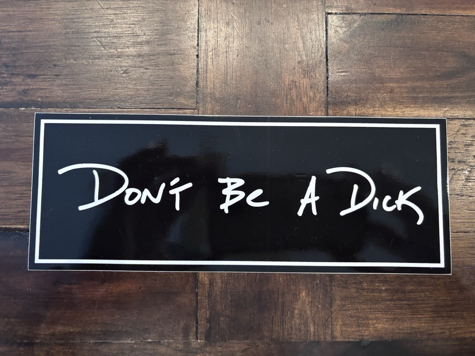 Don’t Be A Dick Sticker 8”x3”