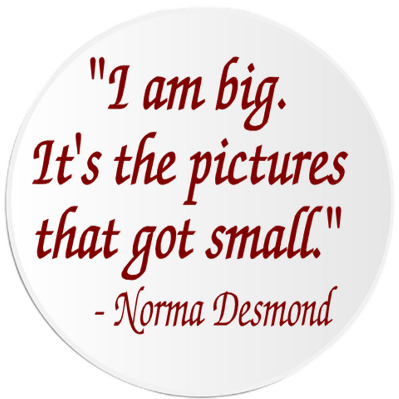 I Am Big Pictures Got Small Norma Desmond – 10 Pack Circle Stickers 3" x 3"