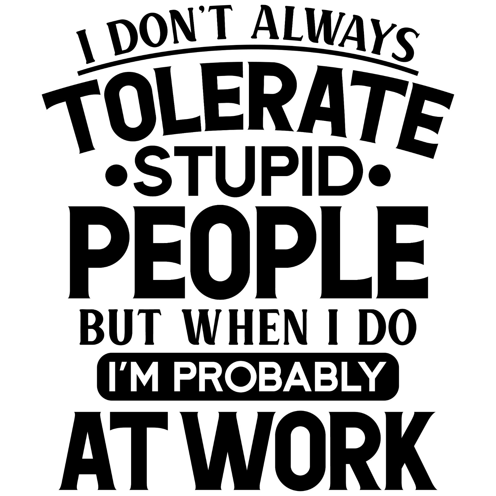 Vinyl Decal Car Stanley Sticker Funny Sarcastic Work Quotes – Stupid People
