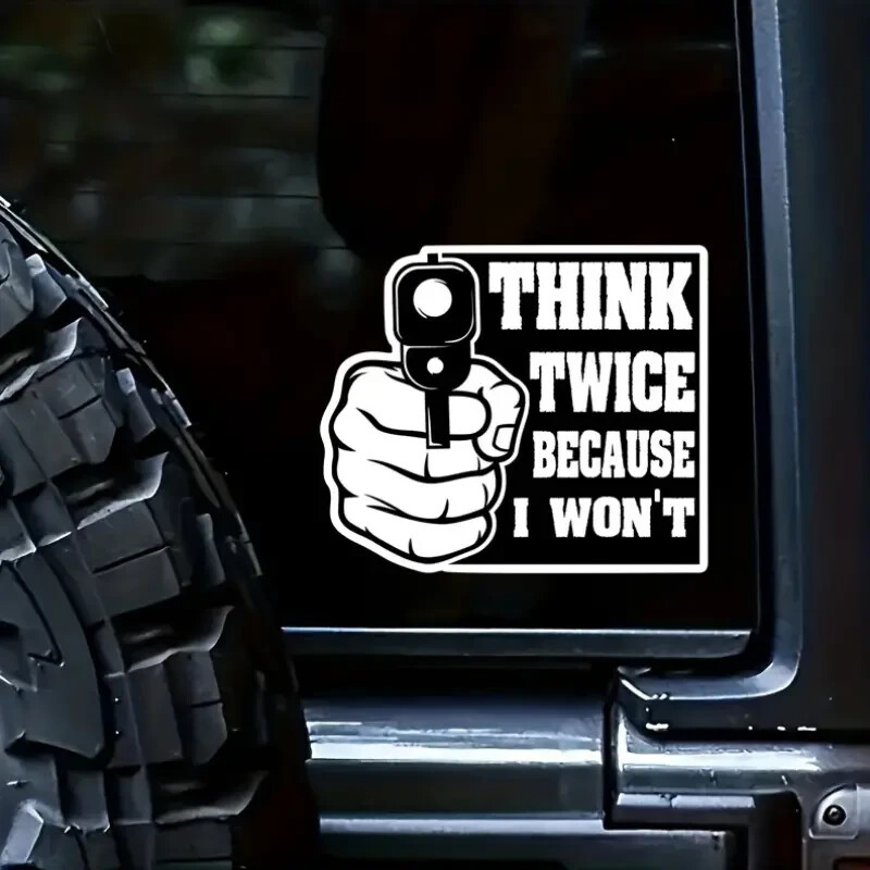 Security Warning Vinyl Sticker "Think Twice Because I Won't" Decal Waterproof