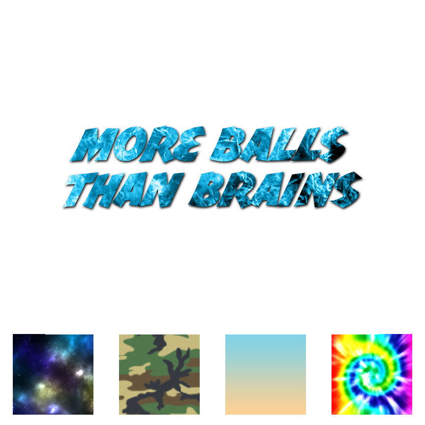 More Balls Than Brains – Decal Sticker – Multiple Patterns & Sizes – ebn3213