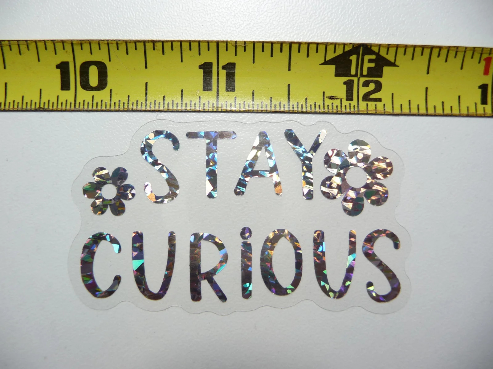 STAY CURIOUS SMALL STICKER DECAL HOLOGRAPHIC POSITIVE MOTIVATIONAL FEEL GOOD
