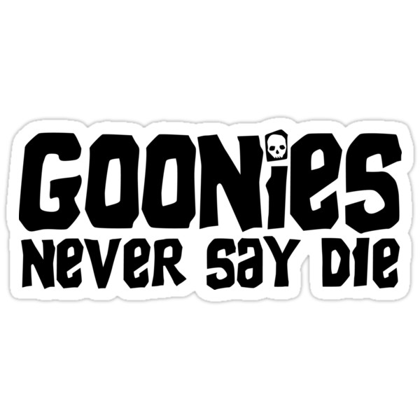 The Goonies 2" Vinyl Sticker ~ Never Say Die! ~ 80's Classic ~ Mouth Data Sloth