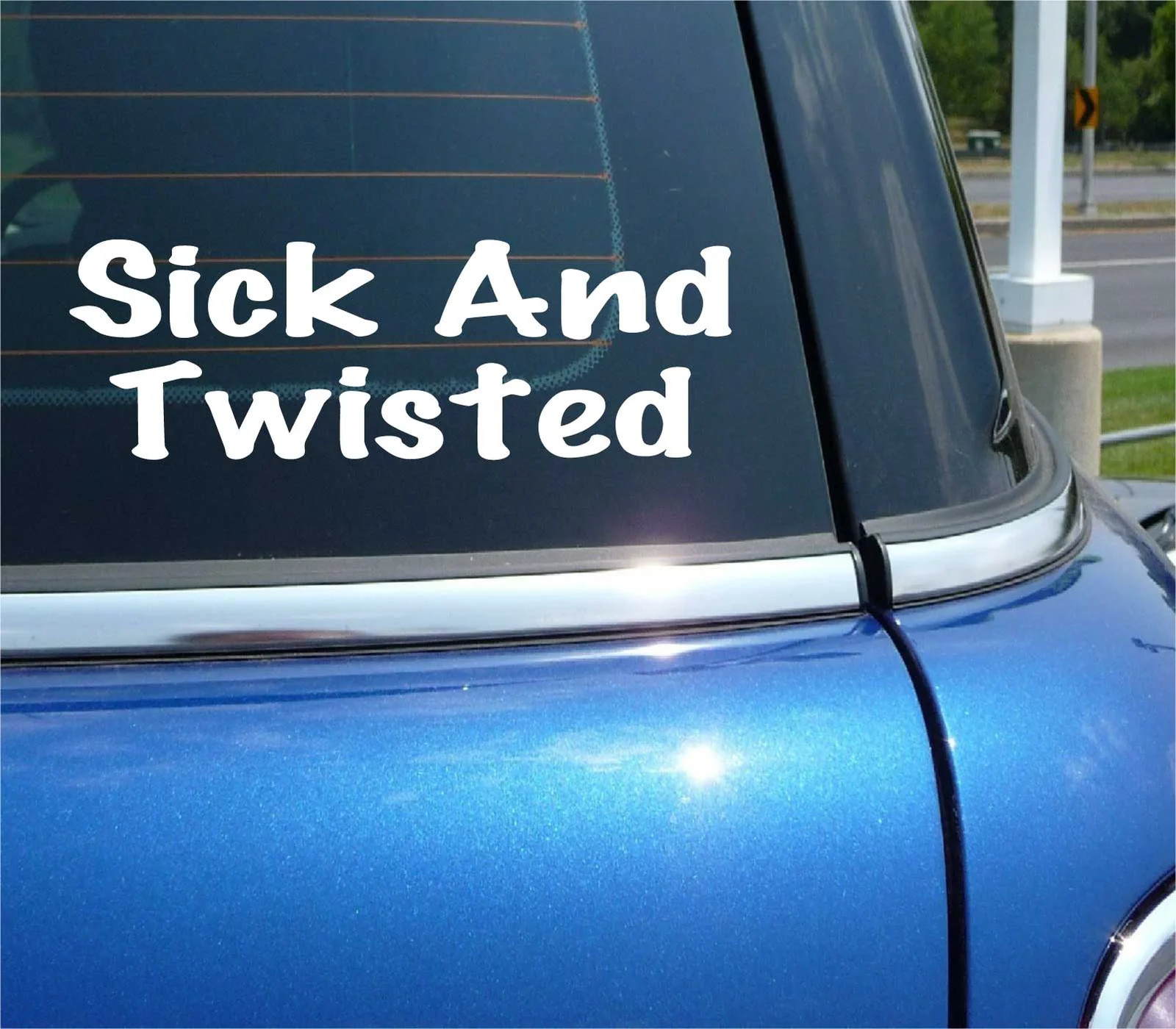 SICK AND TWISTED DECAL STICKER FUNNY DARK COMEDY FAN GOTH KINK CAR TRUCK WALL