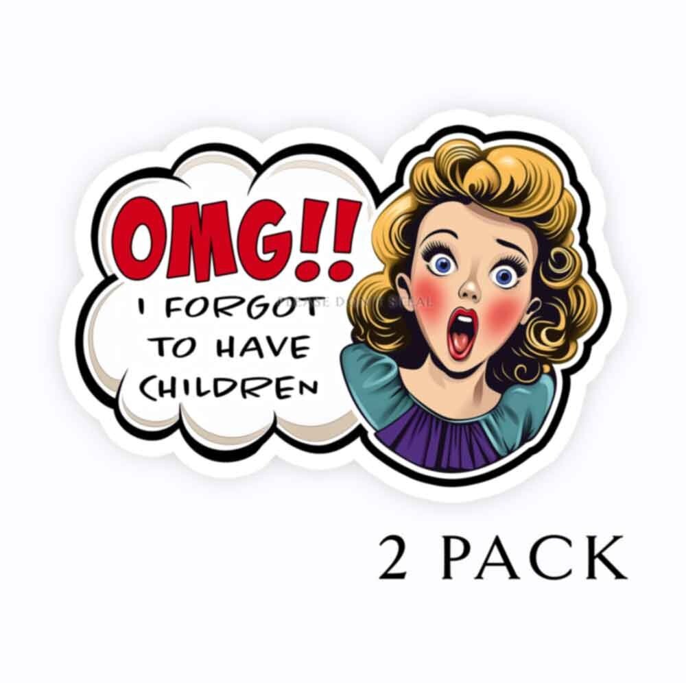 OMG I Forgot to Have Children Funny Feminist Sticker Decals – Set of 2