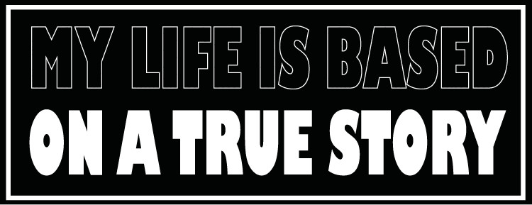 My life is based on a true story Black Car Bumper Sticker Decal