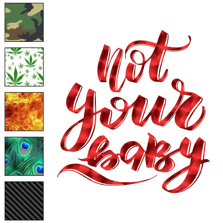 Not Your Baby, Vinyl Decal Sticker, 40 Patterns & 3 Sizes, #6486