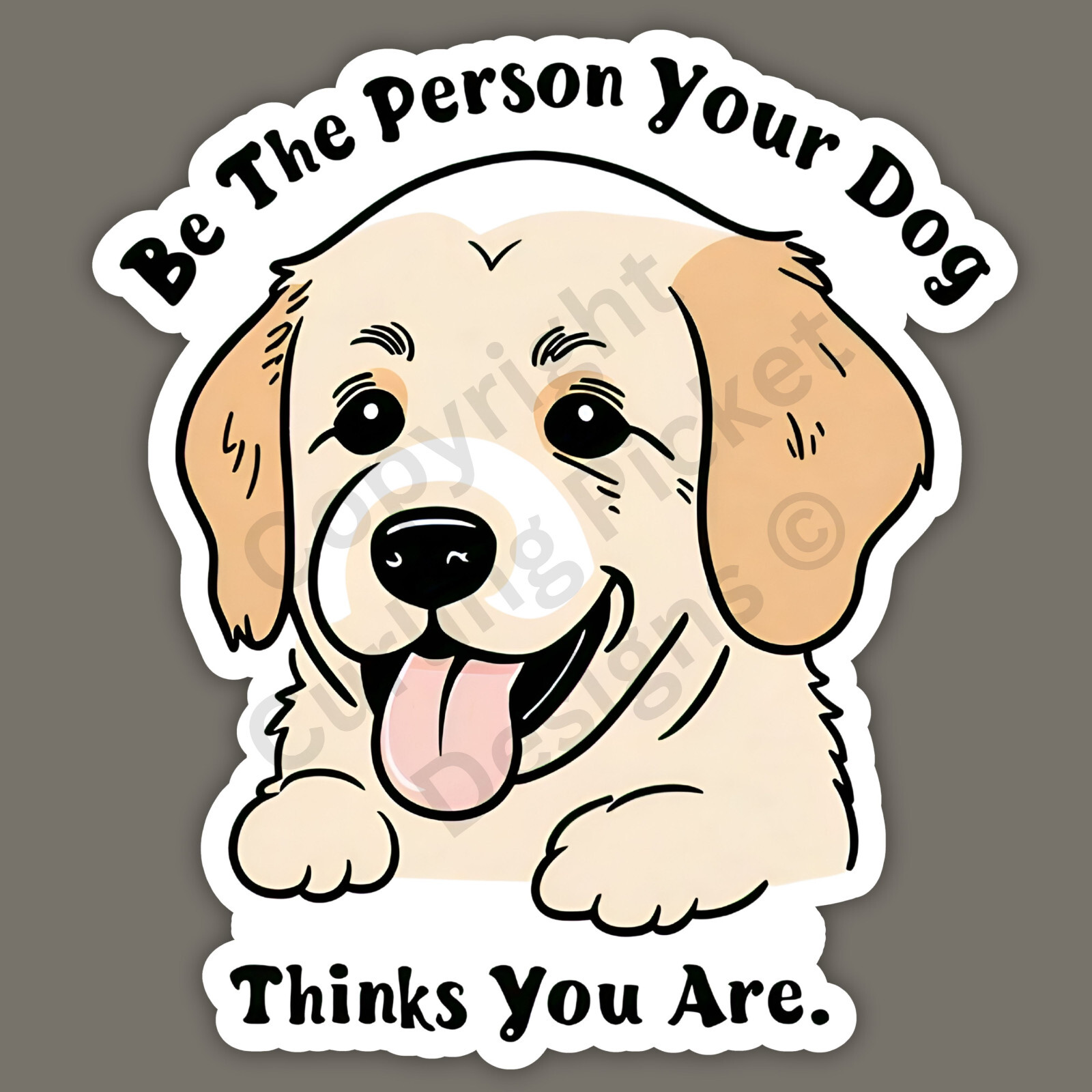 Be The Person Your Dog Thinks You Are Cute Inspirational 3" Vinyl Sticker
