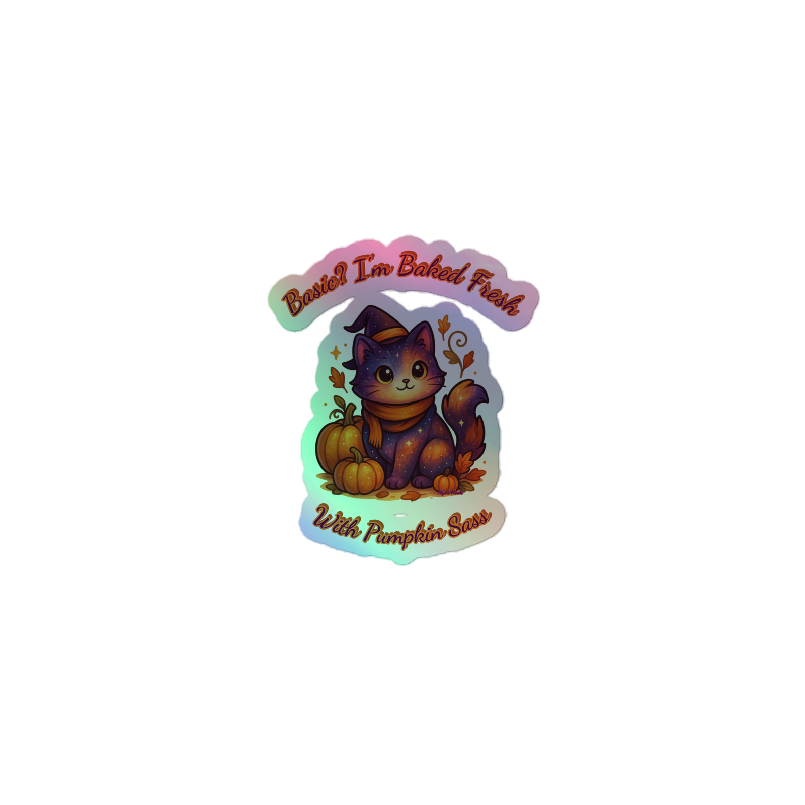 Basic? I'm Baked Fresh With Pumpkin Sass – Cat Holographic sticker