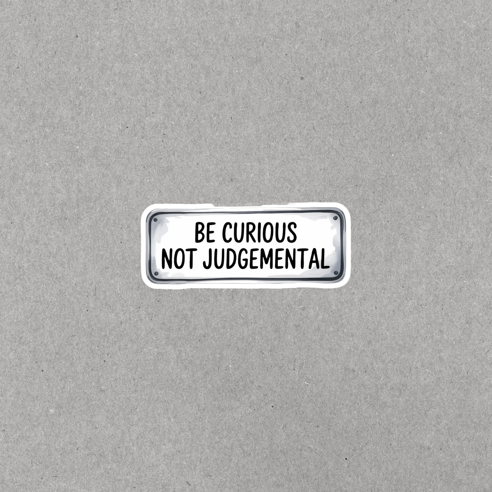 Be Curious Not Judgmental Motivational Sticker Inspiring Quote Decal #6943