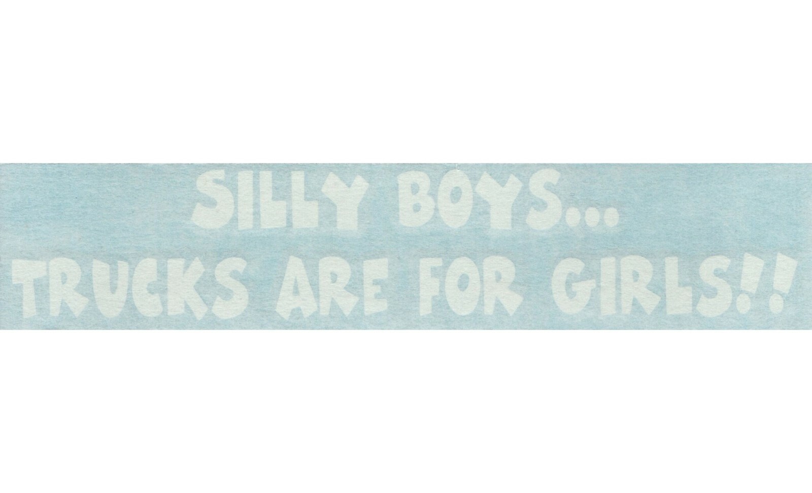Silly Boys Trucks Are For Girls Cars Laptop Bumper Vinyl Decal Sticker 10212