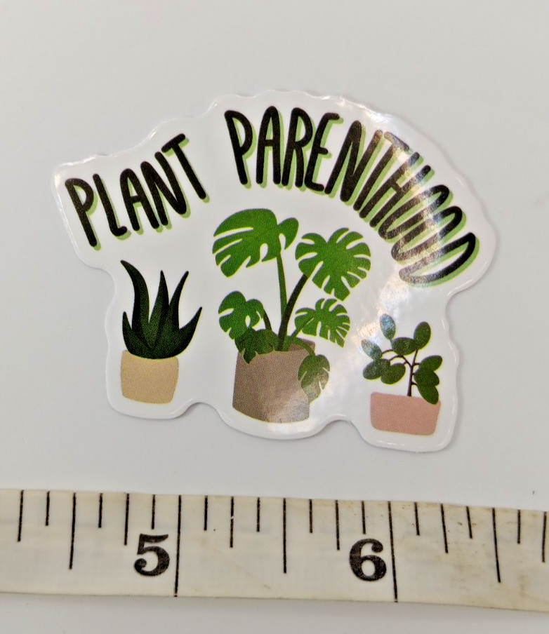 Plants-Garden-Humorous-Punny-Parenthood Vinyl Sticker-Decal-NWOT-Free Shipping!