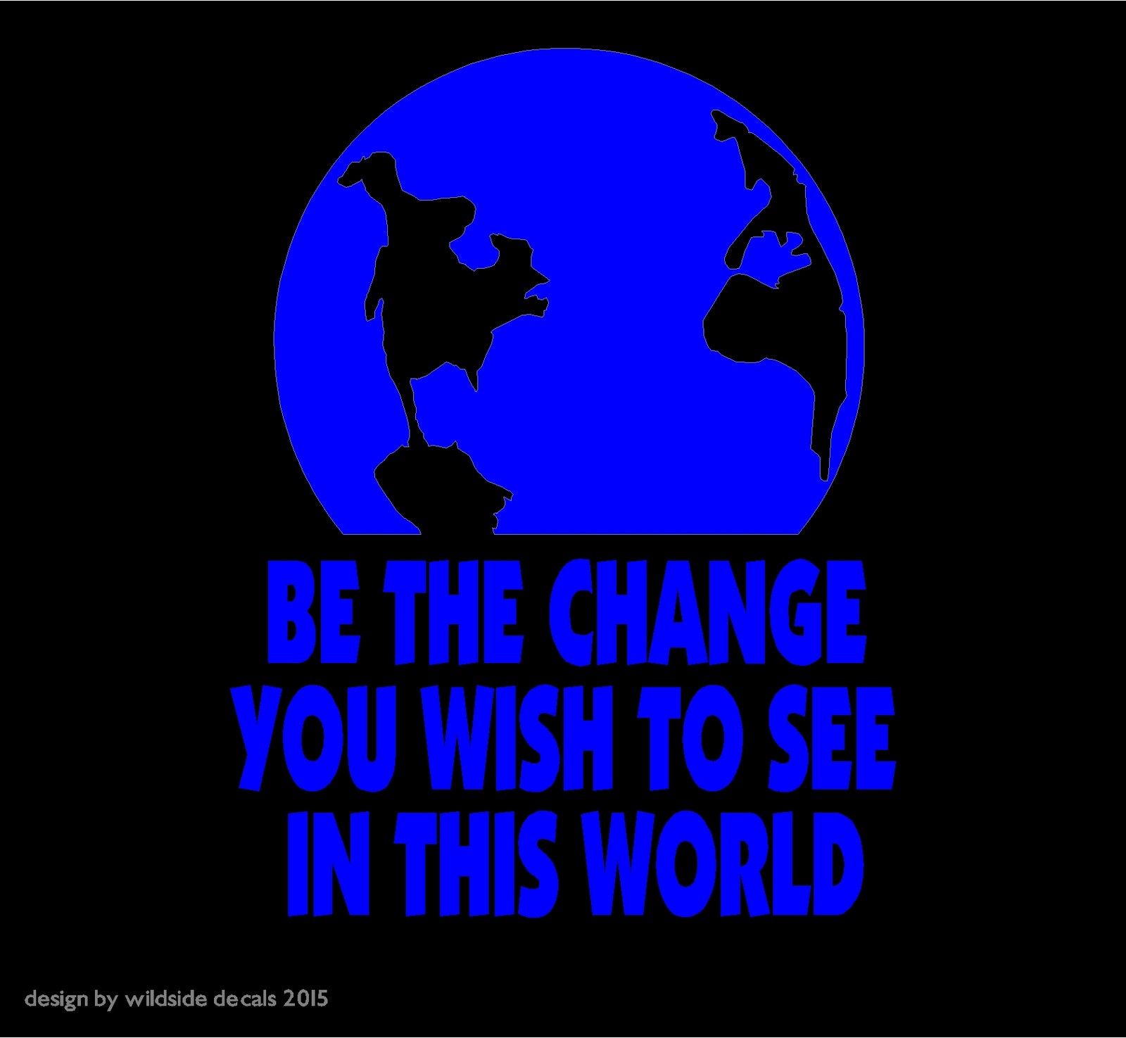 Be The Change You Wish To See Decal Environmental Planet Earth Vinyl Sticker