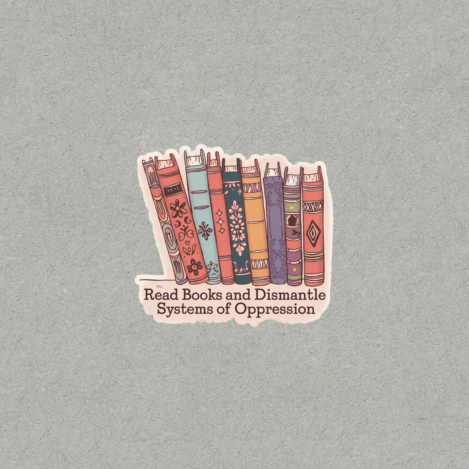 Read Books Dismantle Systems of Oppression Feminist Sticker #4523