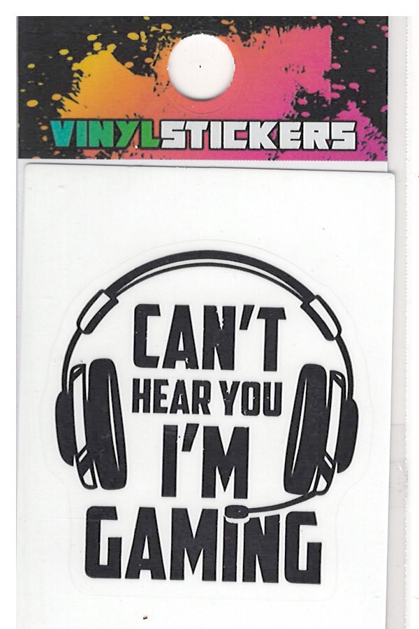 "I Can't Hear You I'M GAMING" High Quality Vinyl Sticker