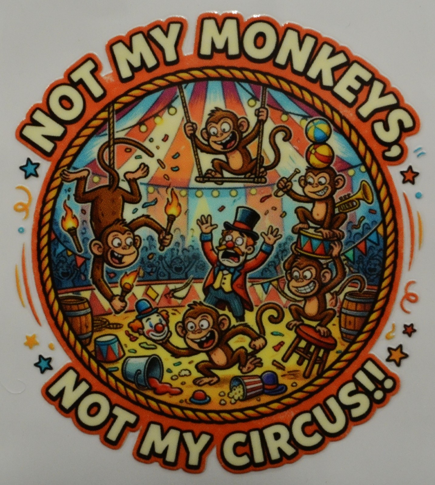Not my monkeys Not my Circus Sticker 3 in x 3 in tumbler laptop UV