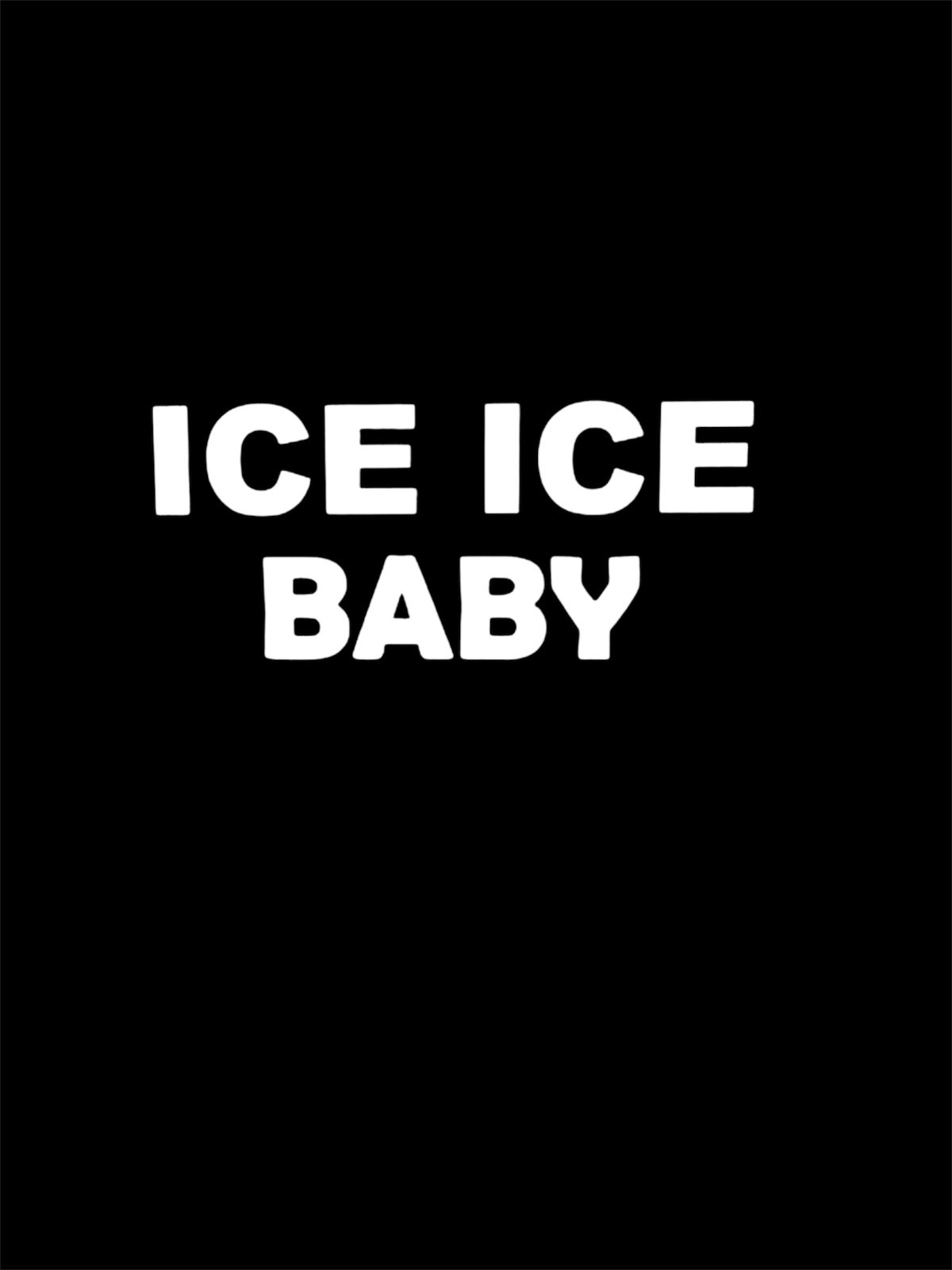 ICE ICE BABY Decal for car Windows Laptops Any Smooth Surface
