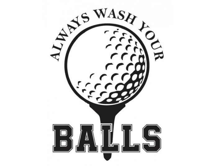 Vinyl Decal for Window – Always Wash Your Balls – Golf (Various Colors/ Sizes)