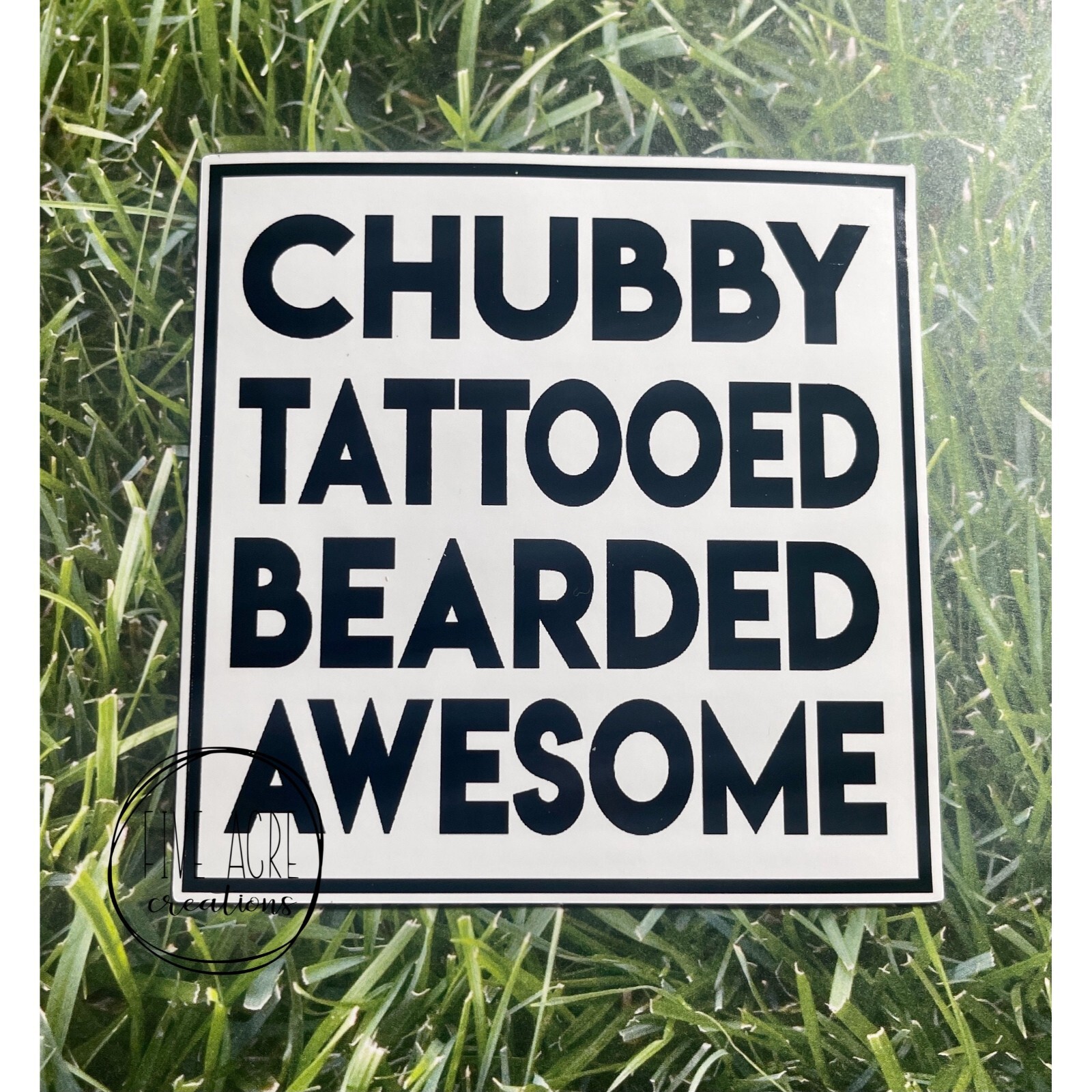 Funny Waterproof Weatherproof Vinyl Sticker | Chubby Tattooed Bearded Awesome
