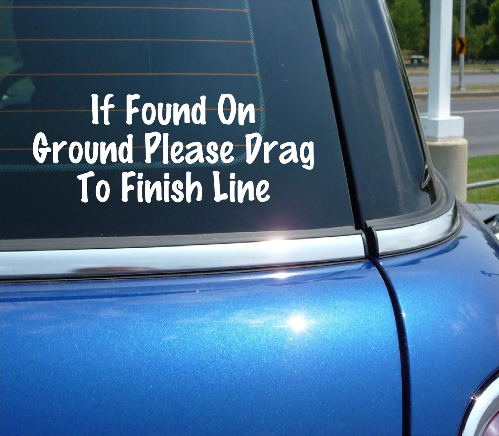 IF FOUND ON GROUND PLEASE DRAG TO FINISH LINE DECAL STICKER RACE MARATHON CAR