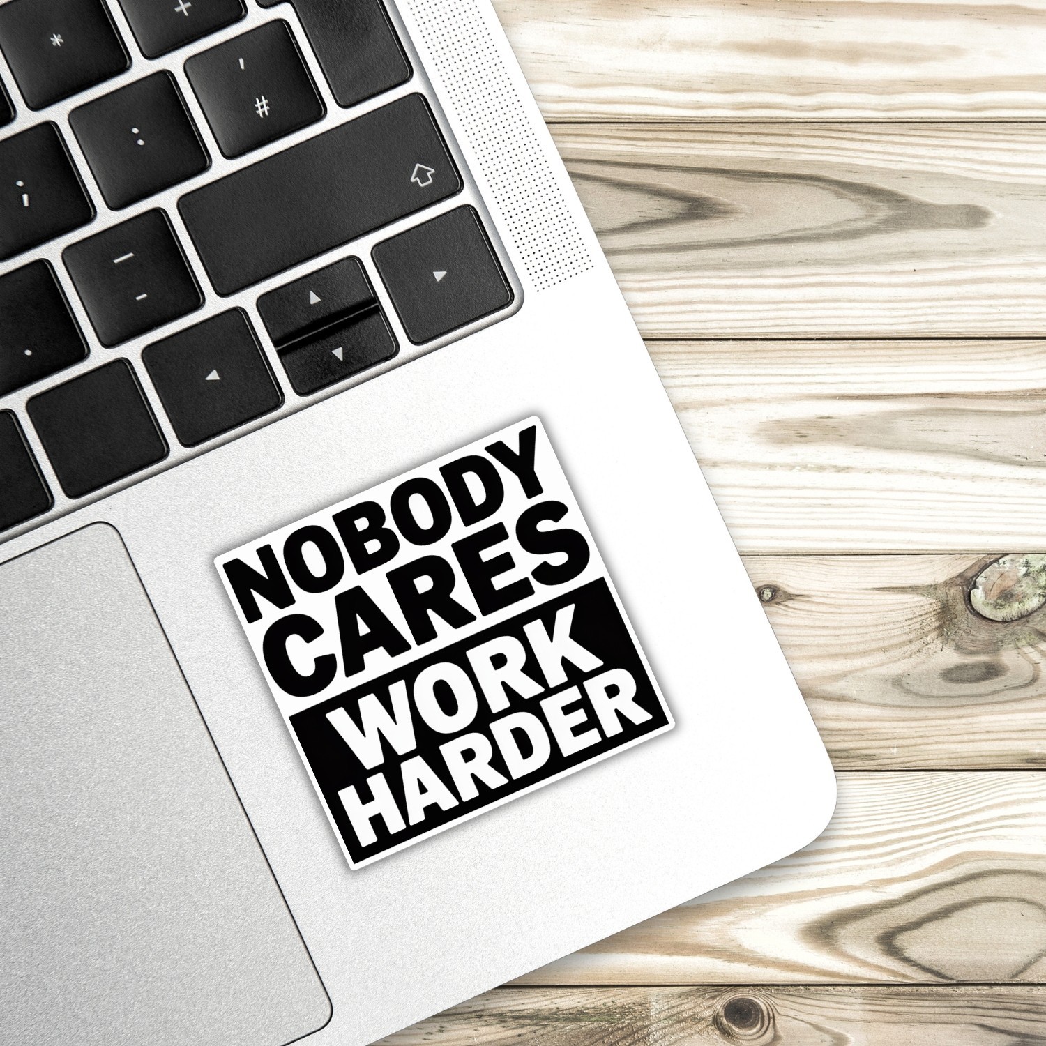 Motivational Nobody Cares Work Harder Stickers: Waterproof Vinyl Decals